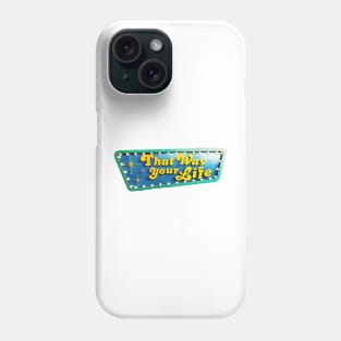 That Was Your Life Phone Case