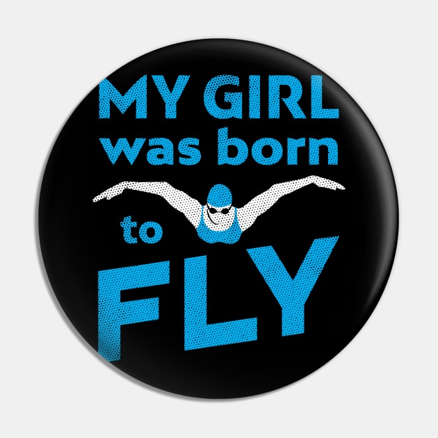 My Girl Was Born To ButterFly Swim Pin by atomguy