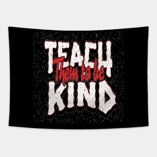 Teach Them To Be Kind, Back to School, Teacher, Teacher Appreciation, Teach,Teacher Gift, Back To School Gift Tapestry