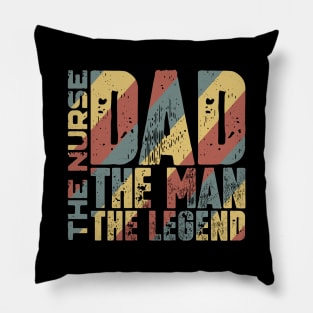 Dad The Man The Nurse The Legend Pillow