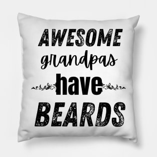 Awesome Grandpas Have Beards Pillow