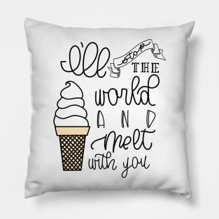 I'LL STOP THE WORLD AND MELT WITH YOU Pillow