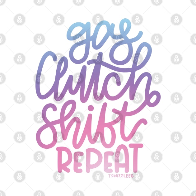 Gas Clutch Shift Repeat (Hand Lettered) - Cotton Candy by hoddynoddy