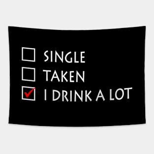 Single Taken I Drink A Lot Funny Beer Tapestry