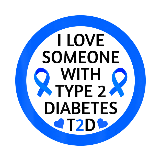 Diabetes awareness I Love Someone With Type 2 Diabetes Diabetes Gift by thuylinh8