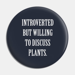 Introverted But Willing To Discuss Plants Pin