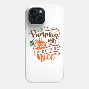 Pumpkin Spice & Everything Nice Phone Case