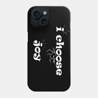 I Choose Joy Phone Case