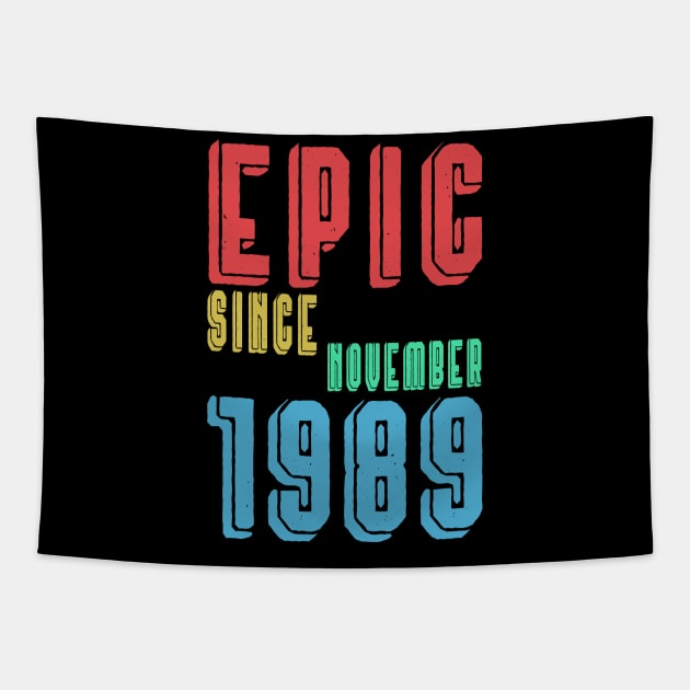 Epic Since November 1989 - Birthday 30th Classic Gift Tapestry by kaza191