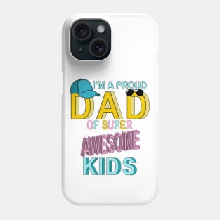 Proud Dad Of Super Awesome Kids Phone Case