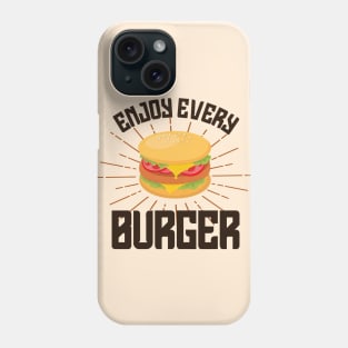 Enjoy every burger Phone Case