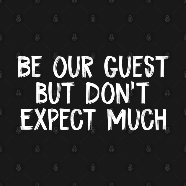 Be Our Guest but Don’t Expect Much by TIHONA