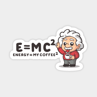 Emc2 is my coffee2 Magnet