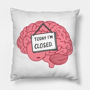 Today I'm Closed - Funny Brain Cartoon Sticker Pillow