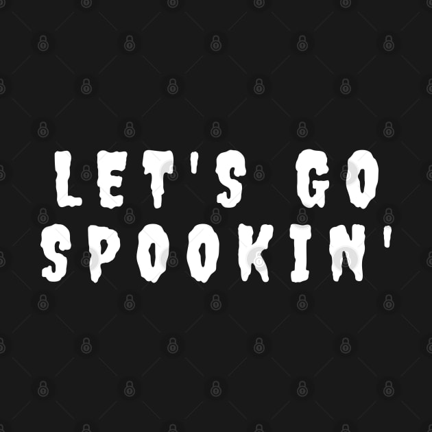Let's Go Spookin'. Minimalistic Halloween Design. Simple Halloween Costume Idea by That Cheeky Tee