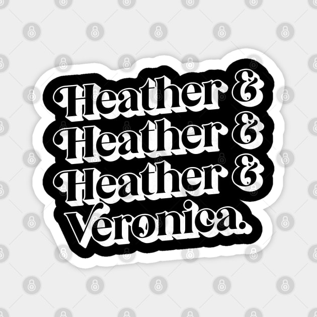 Heather & Heather & Heather & Veronica Magnet by DankFutura