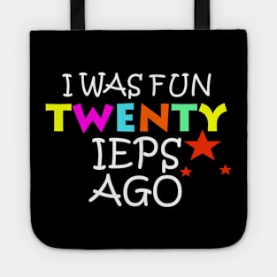 I was fun twenty ieps ago Tote