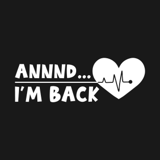 Annnd i'm back heartbeat T-Shirt