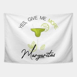 Yes give me more margaritas Tapestry