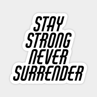 Stay Strong Never Surrender Magnet