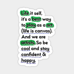 Life is canvas - saying for artists Magnet