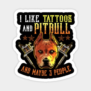 Like Tattoos and Pitbull and Maybe 3 People Magnet