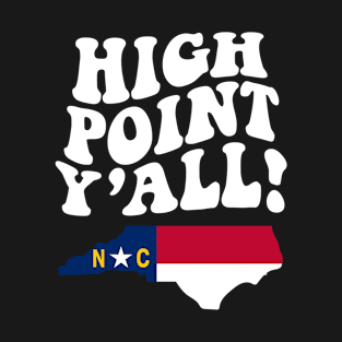 High Point North Carolina Y'all - NC Flag Cute Southern Saying T-Shirt