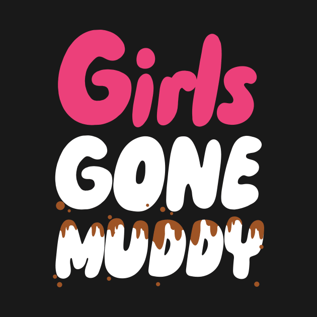 Girls Gone Muddy by maxcode