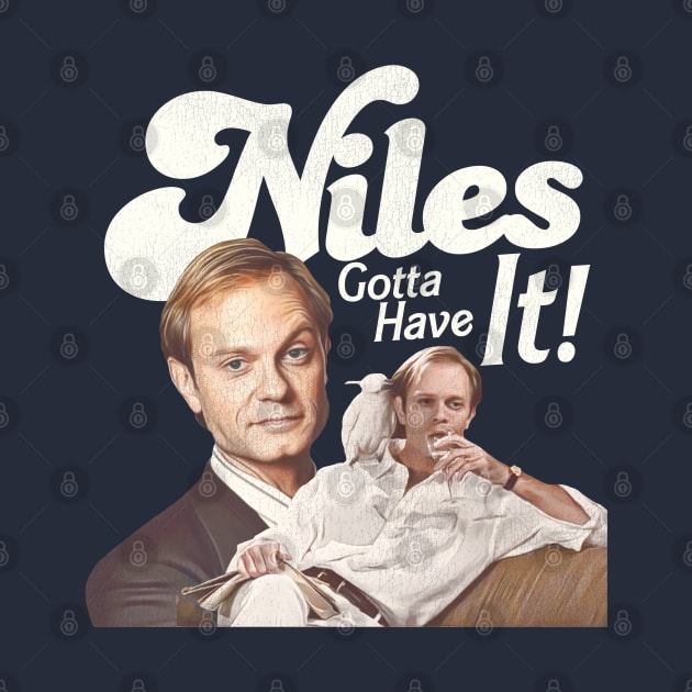 Niles Gotta Have It! by darklordpug