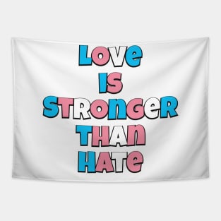 Love is Stronger than Hate (Trans flag version) Tapestry