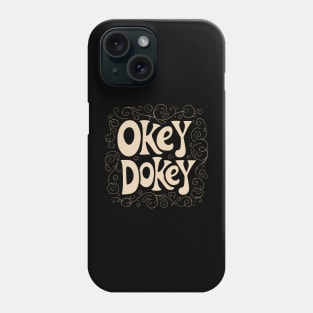 Okey Dokey Phone Case