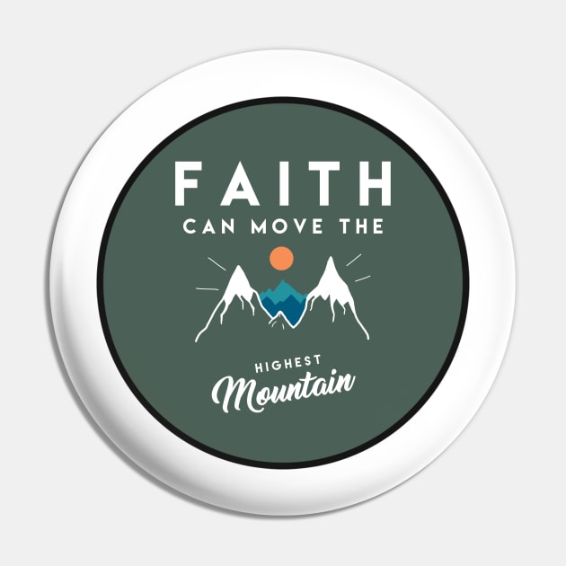 Faith can move the highest mountain - Christian Quote Pin by BethelStore