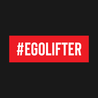 The Ego Lifter T-Shirt