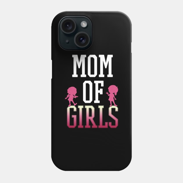 Mom Of Girls - Gift Mother  Mother Of Girls Phone Case by giftideas