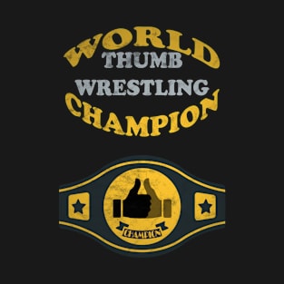 Thumb Wrestling World Champion T-Shirt