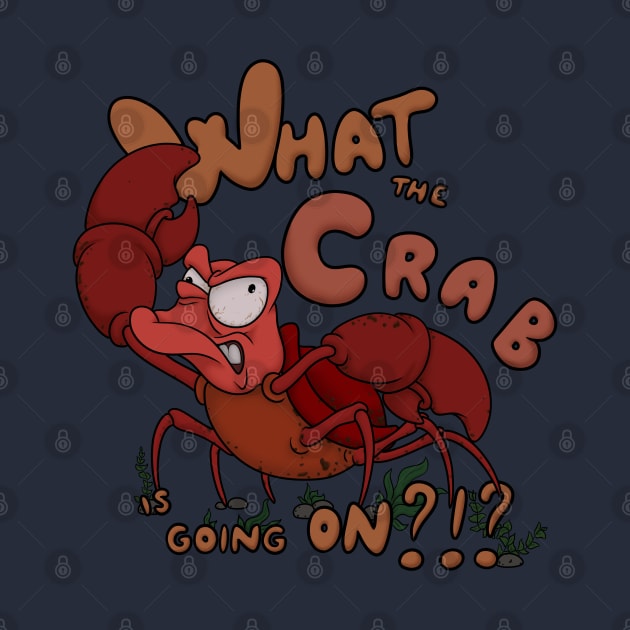 What the Crab is going on?!? Funny Crab by Feral Funny Creatures