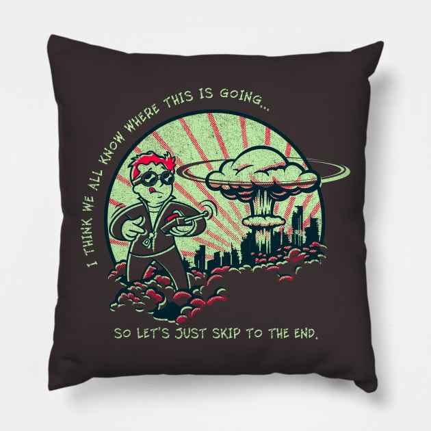 I Think We All Know Where This is Going, So Let's Just Skip to the End Pillow by StudioPM71