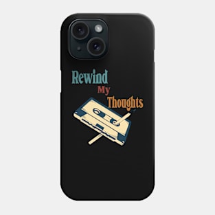 rewind my thoughts Phone Case