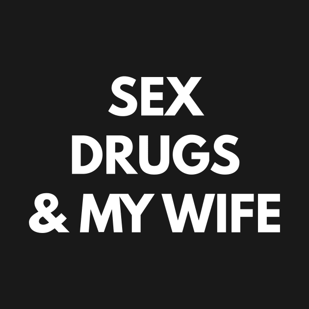 Sex Drugs & My Wife by Express YRSLF