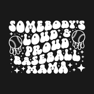 Somebody's Loud & Proud Baseball Mama T-Shirt