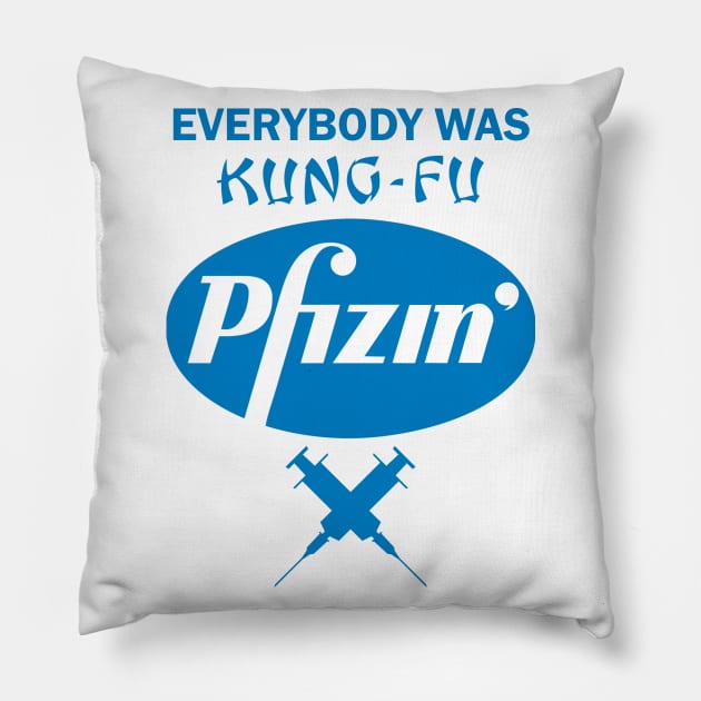 Everybody was Kung Fu Pfizing Pillow by DWFinn