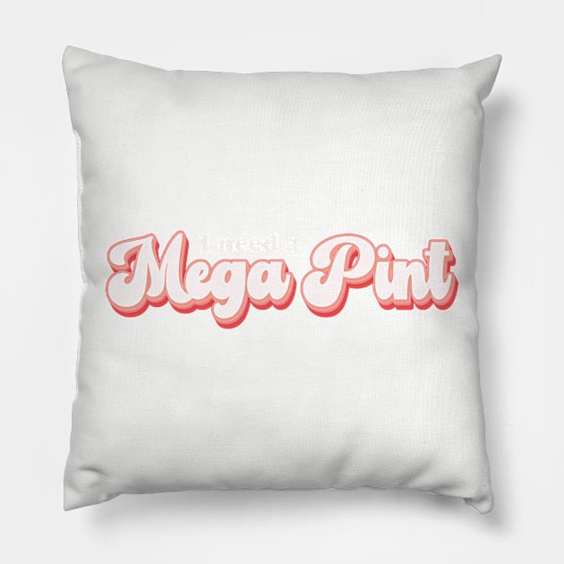 I Need a Mega Pint Pillow by RenataCacaoPhotography