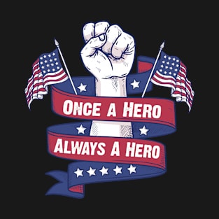 Once A Hero Always A Hero T-shirt Design T-Shirt