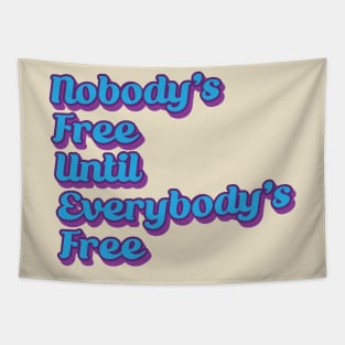 Nobody's Free Until Everybody's Free Tapestry