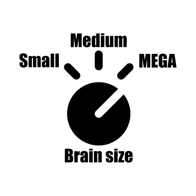 Brain size: MEGA - Funny Meme Design by TheMemeCrafts