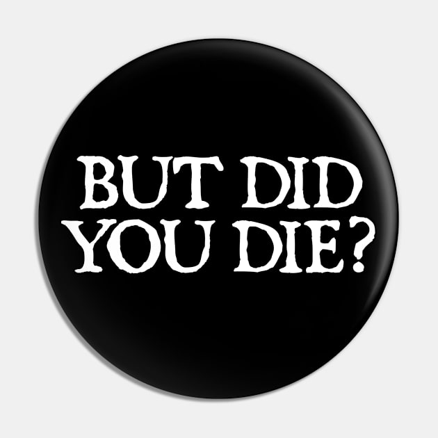 But Did You Die? Pin by  hal mafhoum?