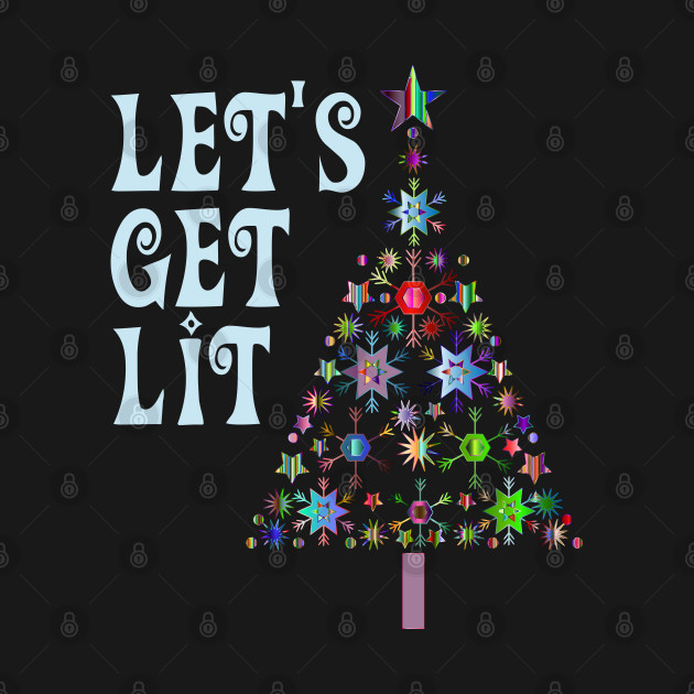 Discover Funny Christmas Tree Let's Get Lit - Lets Get Lit - T-Shirt