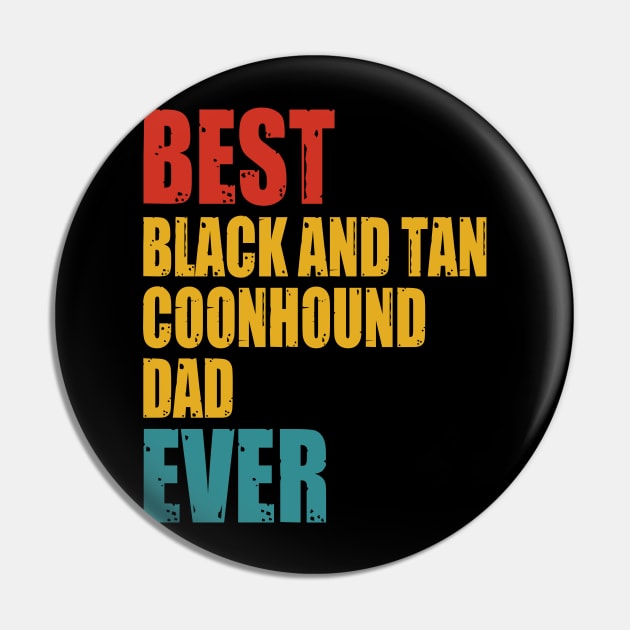 Vintage Best Black and Tan Coonhound dad Ever T-shirt Pin by suttonouz9