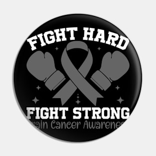 Brain Cancer Awareness Fight Hard Fight Strong Pin