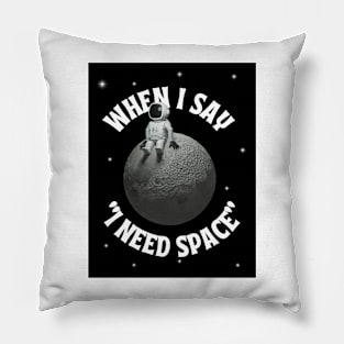 I Need Space Pillow